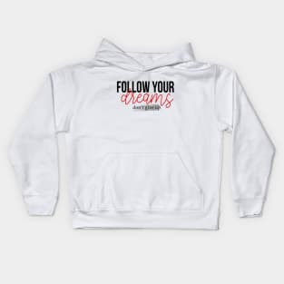 fallow your dreams don't give up Kids Hoodie